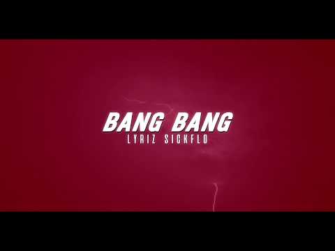 BANG BANG by Lyriz & Sickflo - lyric video