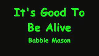 It's Good to Be Alive