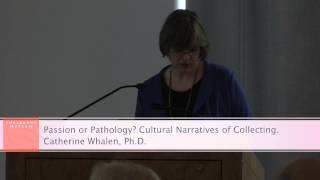preview picture of video 'Passion or Pathology? Cultural Narratives of Collecting'