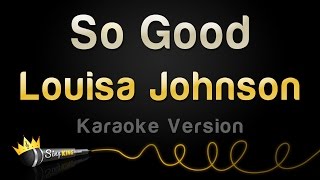 Louisa Johnson - So Good (Karaoke Version)