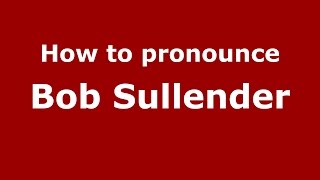 How to pronounce Bob Sullender