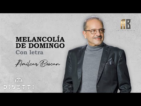 Amilcar Boscan - Melancolía De Domingo | Salsa Romántica Con Letra