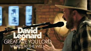 David Leonard - Great Are You Lord (Live) - Words at the Well
