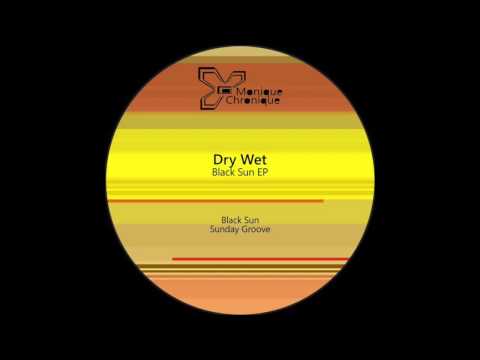 Dry Wet - Black Sun (Original Mix)
