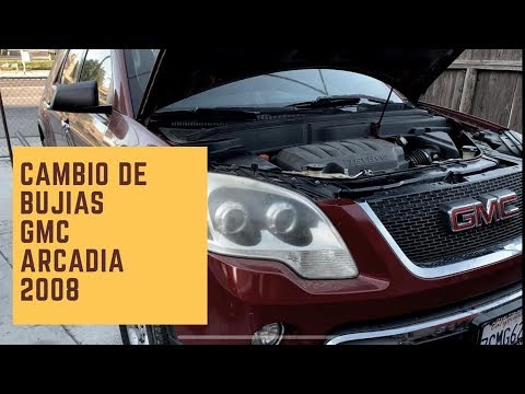 COMO CAMBIAR BUJÍAS DE GMC ARCADIA 2008