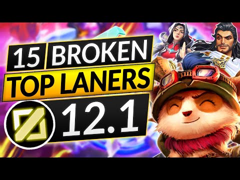15 BEST TOPLANERS for Patch 12.1 - BROKEN TOP Champions to MAIN - LoL Guide