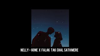 Nelly - Gone x Falak Tak Chal Sath Mere Remix by D