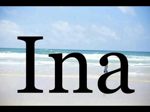 How To Pronounce Ina🌈🌈🌈🌈🌈🌈Pronunciation Of Ina