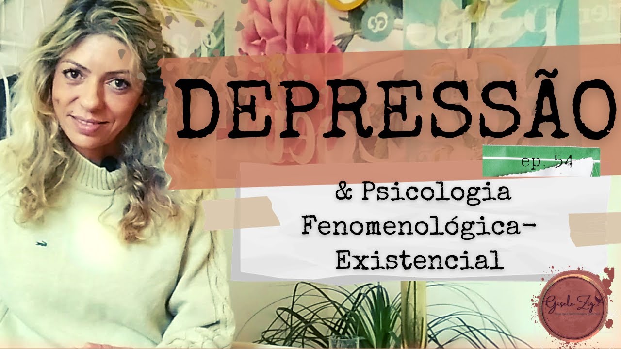 Ep. 54: DEPRESSÃO: o que é, como compreender (na perspectiva da fenomenologia-existencial)