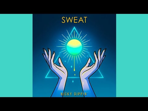 Nicky Dippin' - Sweat