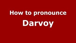 How to pronounce Darvoy