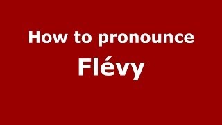 How to pronounce Flévy