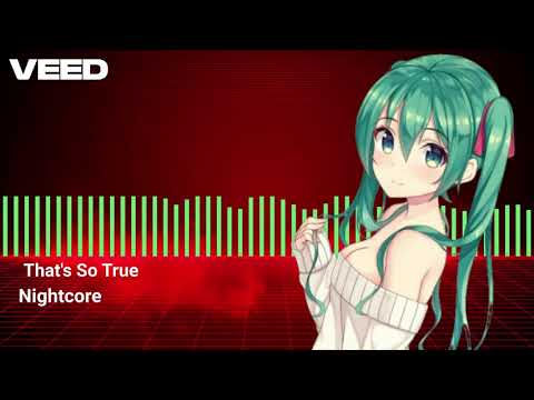 Nightcore - That’s So True