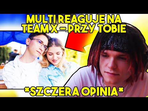 MULTI reaguje na TEAM X - PRZY TOBIE *szczera opinia*