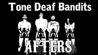 Tone Deaf Bandits - Afters