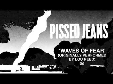 Pissed Jeans - Waves of Fear (Official Audio)