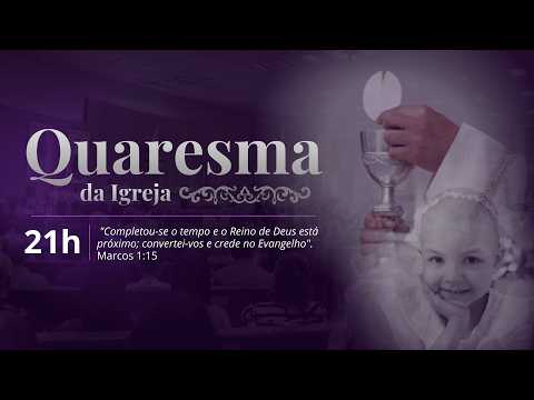 SANTA MISSA | 7º Dia de Maria  Cecília - Quaresma | 21h | 06/Março