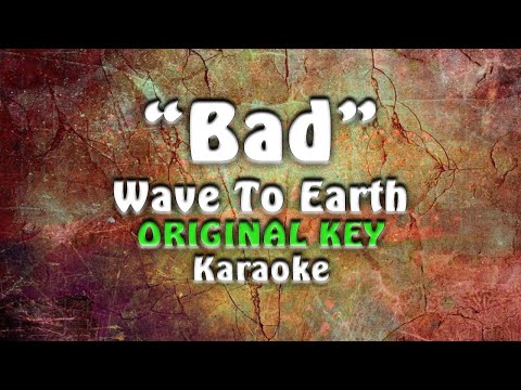 Wave To Earth - Bad (Karaoke)