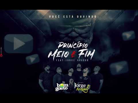 Bom Gosto feat. Jorge Aragão - Princípio, Meio e Fim