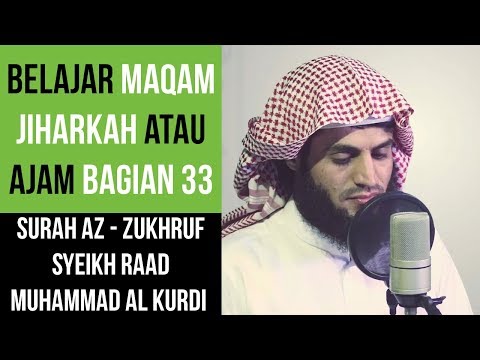 Maqam Jiharkah / Ajam 33 - Surah Az Zukhruf - Syeikh Raad Muhammad Al Kurdi