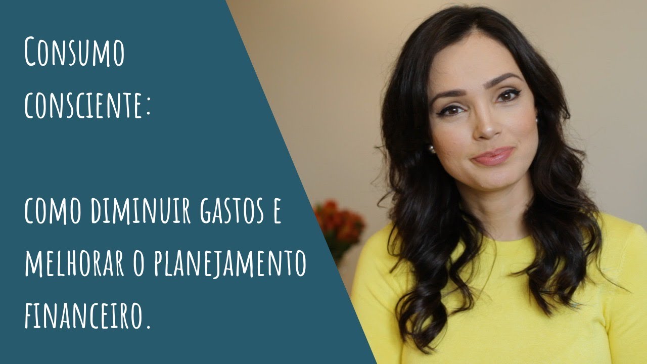 Consumo consciente: como diminuir gastos e  melhorar o planejamento financeiro.
