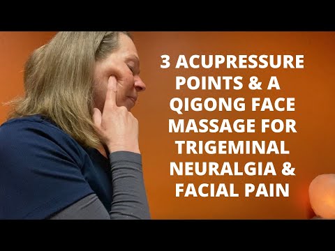 Trigeminal Neuralgia & Facial Pain | 3 Acupressure Points & A Qigong Face Massage