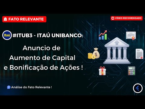 Thumbnail do vídeo: ITAÚ UNIBANCO (#ITUB3): AUMENTO DE CAPITAL e Bonificação de Ações! Como Receber e o Que Muda?