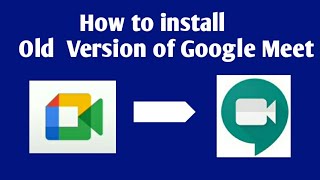 How to Install Old Version of Google Meet