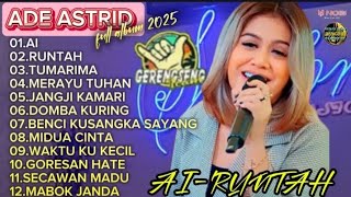 Download lagu AI - RUNTAH || ADE ASTRID TERBARU FULL ALBUM GERENGSENG TEAM 2025 mp3