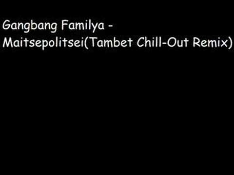 Gangbang Familya - Maitsepolitsei(Tambet Chill-Out Remix)