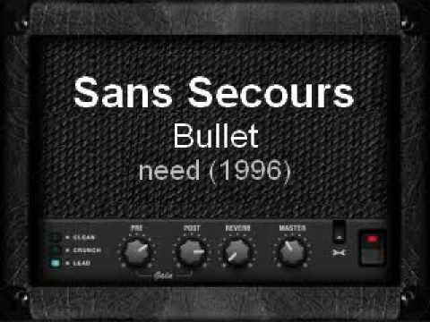 Sans Secours - Bullet | Need