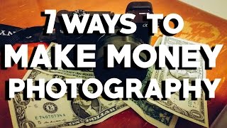 7 WAYS TO MAKE MONEY FROM PHOTOGRAPHY : : Earn Money from Your Photos