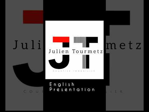 PRÉSENTATION EN ANGLAIS JULIEN TOURMETZ COURTIER IMMOBILIER