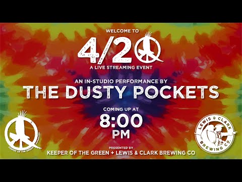 The Dusty Pockets Live 4/20: Sponsored by Keeper of the Green and Lewis & Clark Brewery