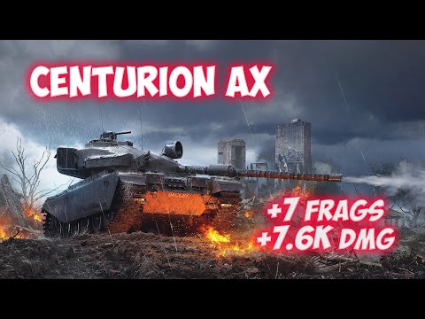 Centurion AX - 7 Frags 7.6K Damage - Beautiful! - World Of Tanks