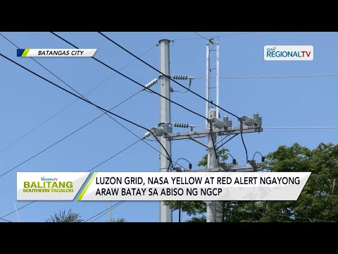 Balitang Southern Tagalog: Luzon Grid, nasa yellow at red alert ngayong araw, April 18