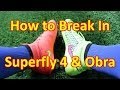How To Break in the Nike Mercurial Superfly 4 ...
