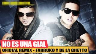 Farruko Ft. De La Ghetto - No es una Gial (Con Letra) (Original) ★ Farruko Edition (Reggaeton 2013)