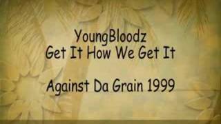 YoungBloodz - Get It How We Get It