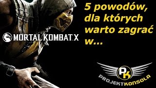 5 powodów, dla których warto zagrać w Mortal Kombat X