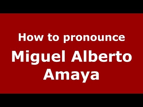 How to pronounce Miguel Alberto Amaya (Spanish/Argentina) - PronounceNames.com
