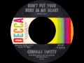 Conway Twitty - Don't Put Your Hurt In My Heart (1967 Decca 45)