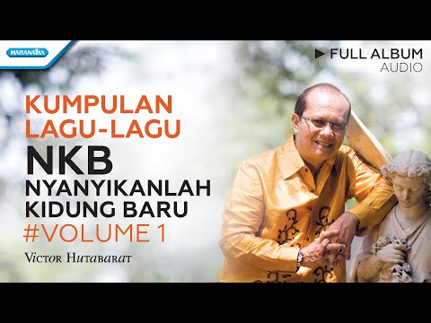 Kumpulan Lagu-lagu NKB - Nyanyikanlah Kidung Baru #volume1 - Victor Hutabarat (Audio full album)