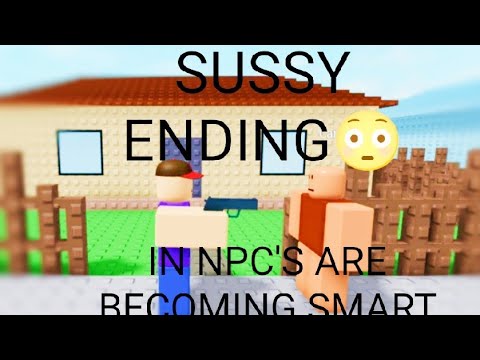 HOW TO GET THE SUSSY ENDING😳 [Npc's are becoming smart]