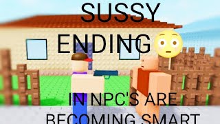 HOW TO GET THE SUSSY ENDING😳 [Npc