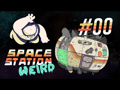 SPACE STATION WEIRD - Fridge Dude - EPISODE 00