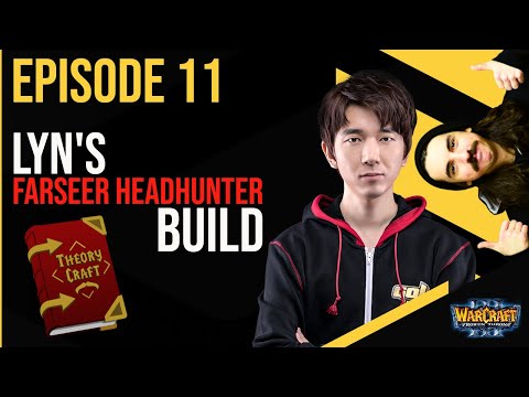TheoryCraft Ep 11: Lyn's Approach to Farseer Headhunters