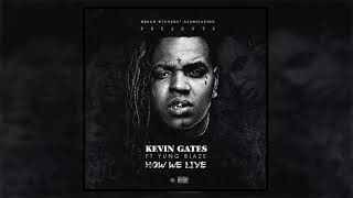 Kevin Gates  How We Live Feat Yung Blaze
