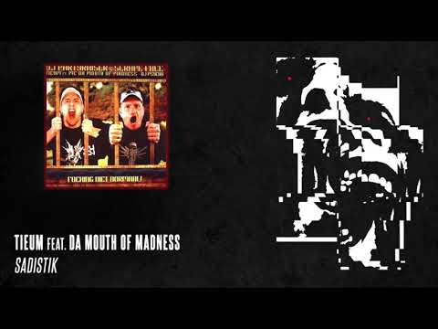 Tieum feat. Da Mouth Of Madness - Sadistik