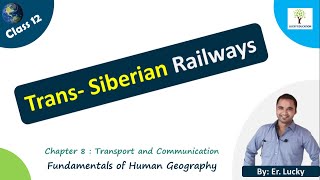 Trans Siberian Railways - Class 12 Geography